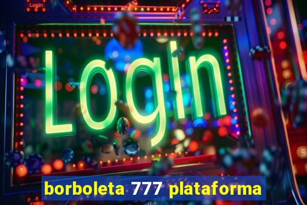 borboleta 777 plataforma